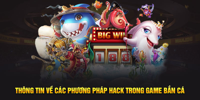 Thông tin về các phương pháp hack trong game bắn cá