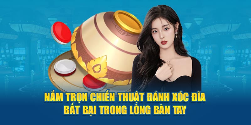 nắm trọn chiến thuật đánh xóc đĩa