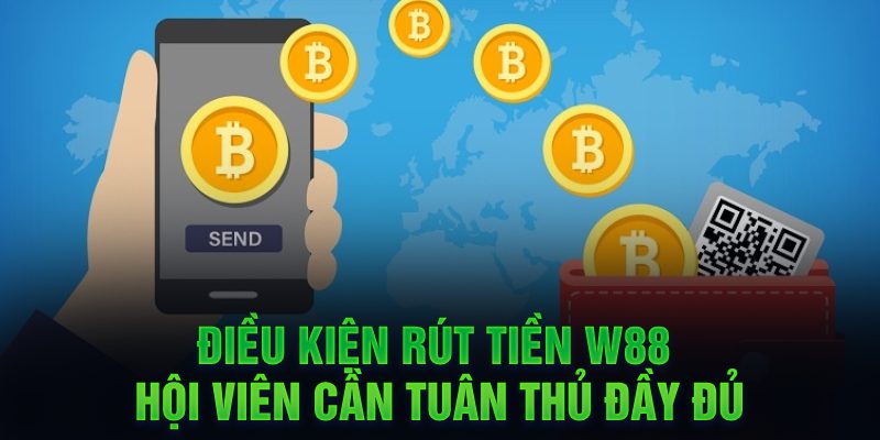 Nắm rõ điều kiện rút tiền W88 để thực hiện thuận lợi hơn