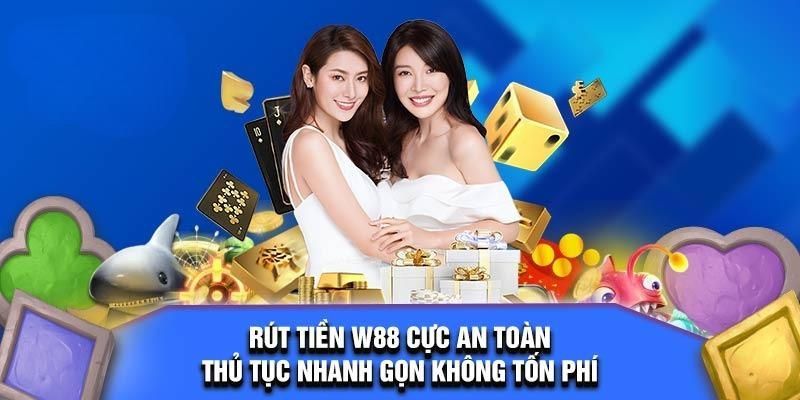 Hướng dẫn các bước rút tiền W88 đơn giản nhanh chóng