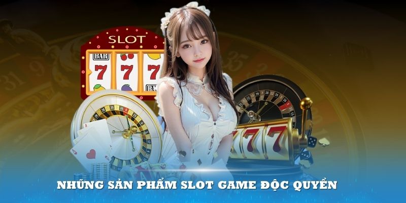 Những sản phẩm Slot Game độc quyền tại đây luôn thu hút đông đảo thành viên