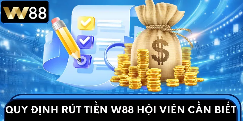 rut-tien-w88-quy-dinh